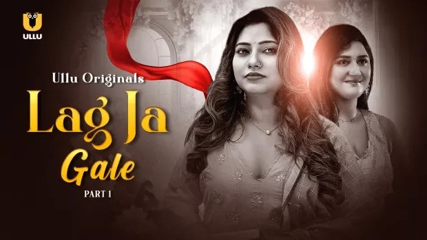 Lag Ja Gale Part 1 (2025) S01 Hindi Ullu WEB-DL