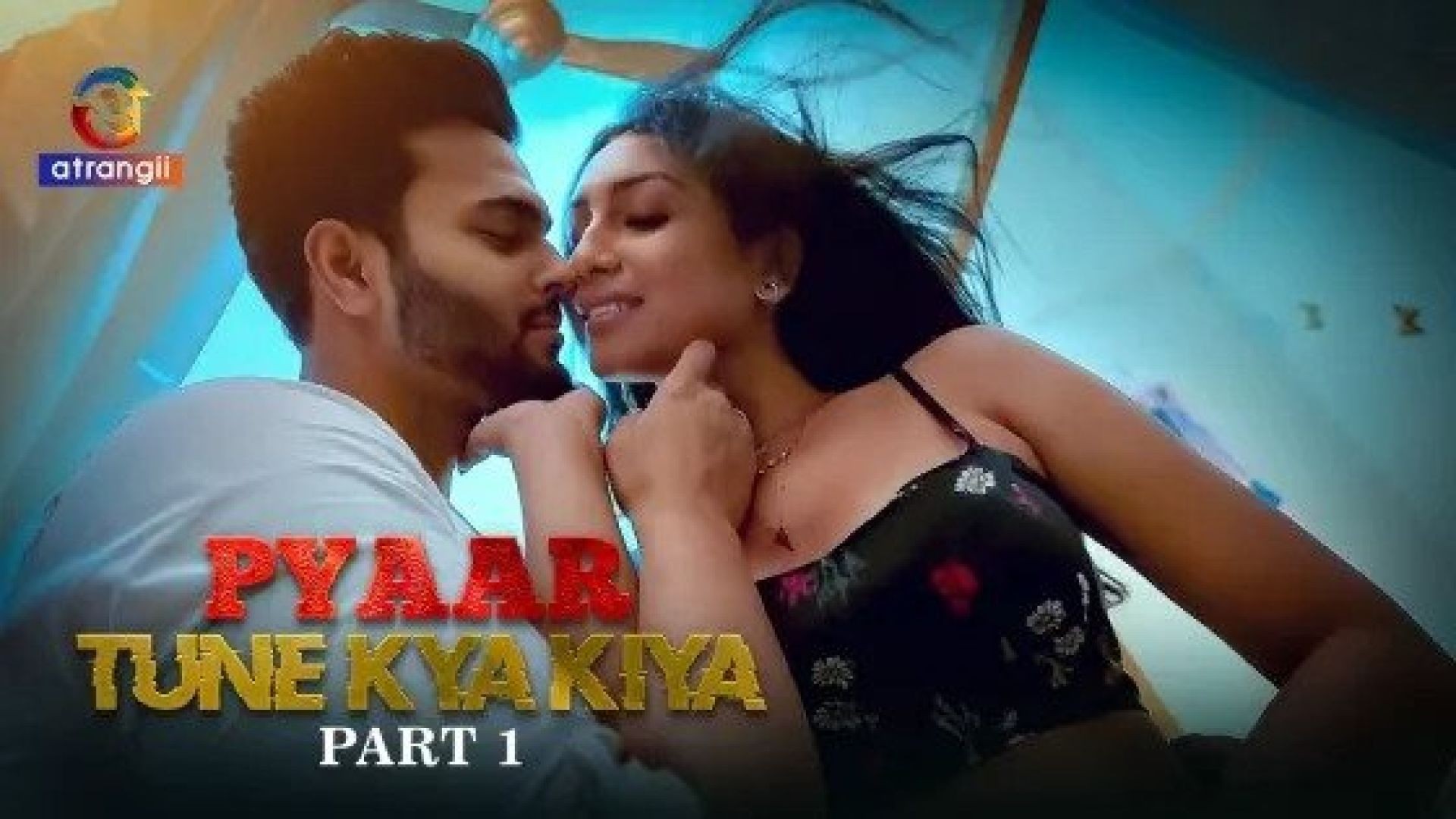 Pyaar Tune Kya Kiya Part 1 (2023) S01 Hindi Atrangii Hot Web Series WEB-DL