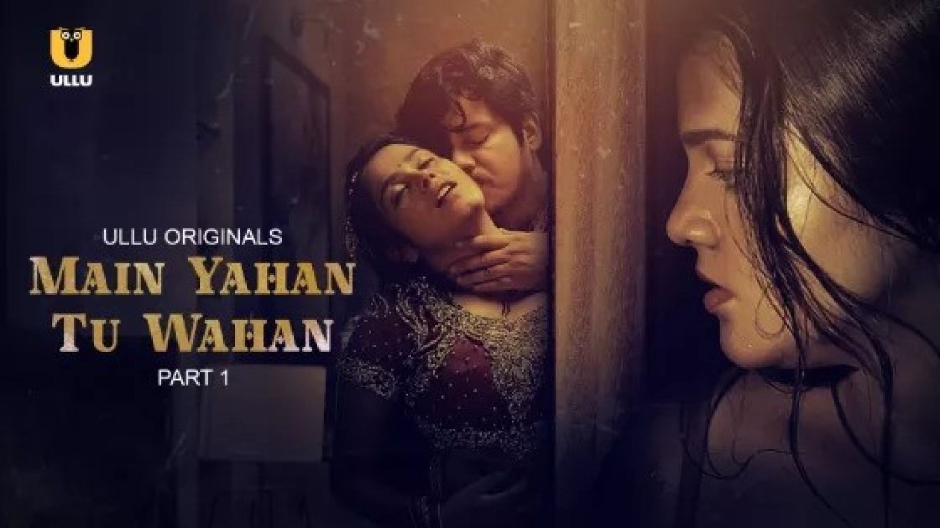Main Yahan Tu Wahan Part 1 (2023) S01 Hindi Ullu Hot Web Series WEB-DL