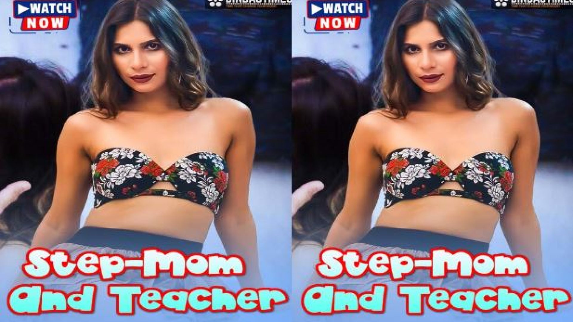 Step-Mom and Teacher (2024) Hindi Uncut BindasTimes Hot Short Film