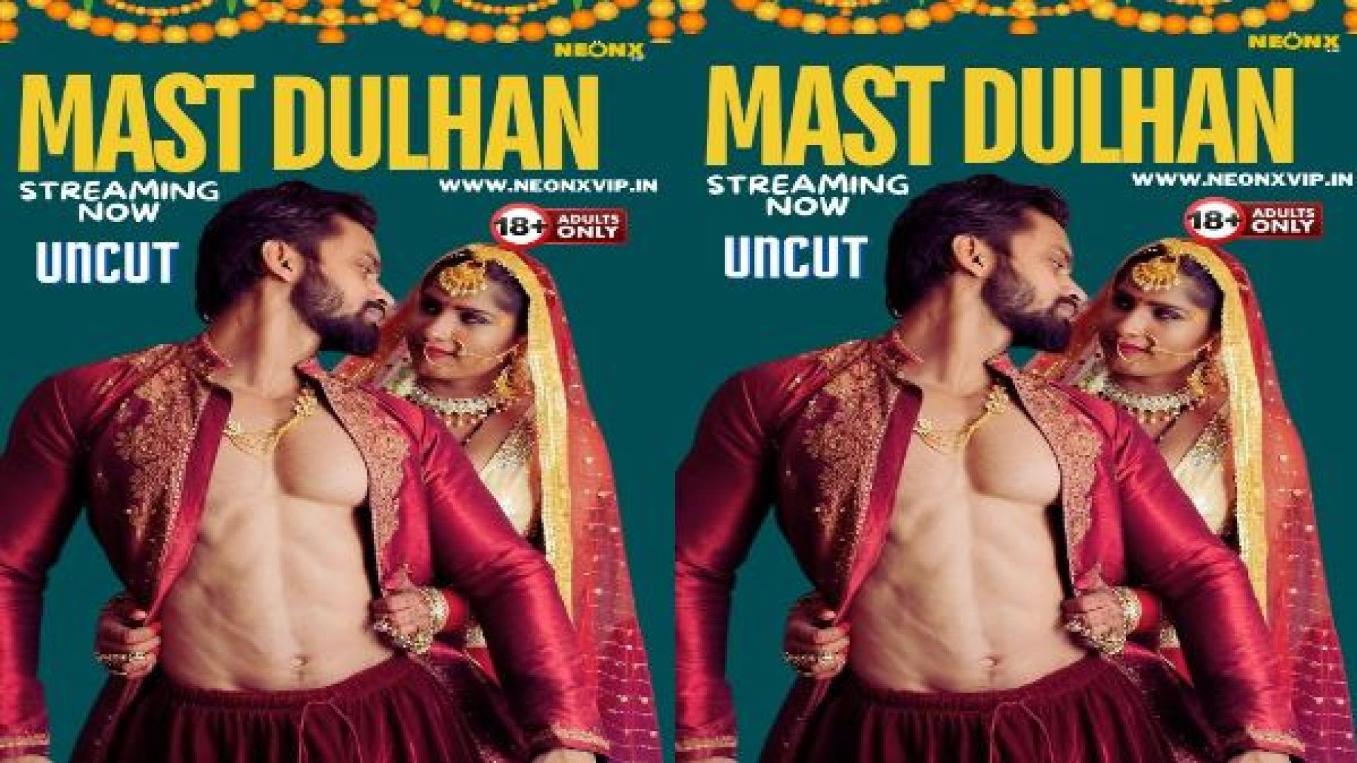 Mast Dulhan (2024) Hindi Uncut NeonX Short Film