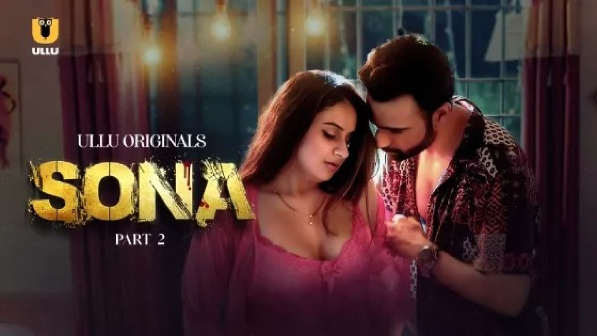 Sona Part 2 (2024) S01 Hindi Ullu Hot Web Series WEB-DL