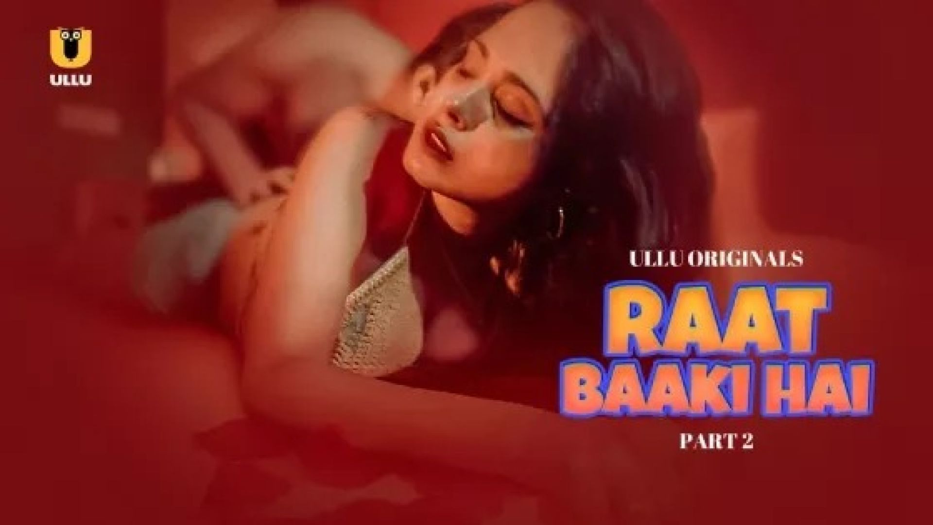 Raat Baaki Hai Part 2 (2024) S01 Hindi Ullu Hot Web Series WEB-DL