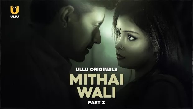 Mithai Wali Part 2 (2025) S01 Hindi Ullu WEB-DL