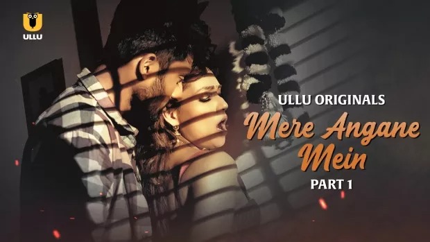 Mere Angane Mein Part 1 (2025) S01 Hindi Ullu WEB-DL