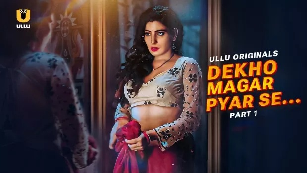 Dekho Magar Pyar Se Part 1 (2025) S01 Hindi Ullu WEB-DL