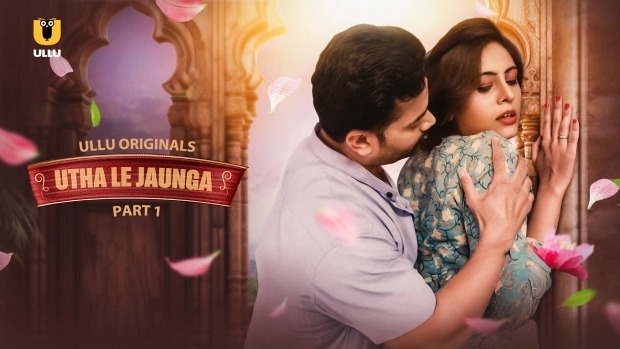 Utha Le Jaunga Part 1 (2025) S01 Hindi Ullu WEB-DL