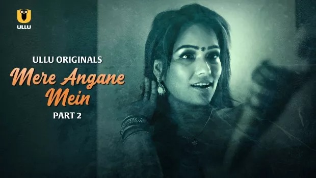 Mere Angane Mein Part 2 (2025) S01 Hindi Ullu WEB-DL