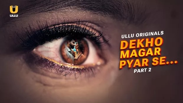 Dekho Magar Pyar Se Part 2 (2025) S01 Hindi Ullu WEB-DL