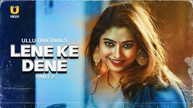 Lene Ke Dene Part 2 (2025) S01 Hindi Ullu WEB-DL
