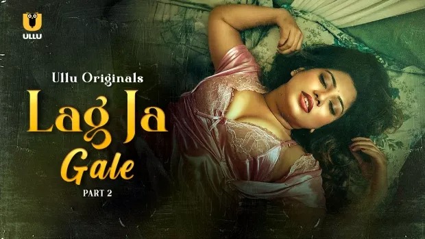 Lag Ja Gale Part 2 (2025) S01 Hindi Ullu WEB-DL