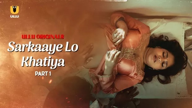 Sarkaaye Lo Khatiya Part 1 (2025) S01 Hindi Ullu WEB-DL