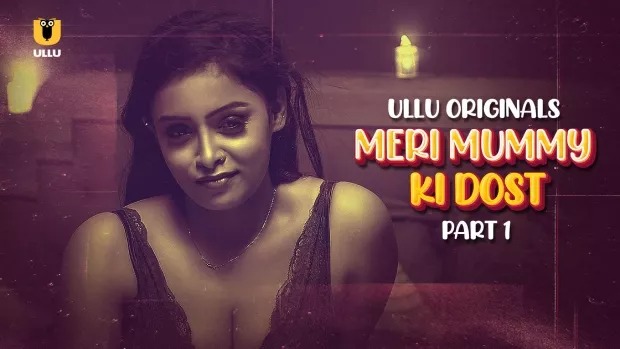 Meri Mummy Ki Dost Part 1 (2025) S01 Hindi Ullu WEB-DL