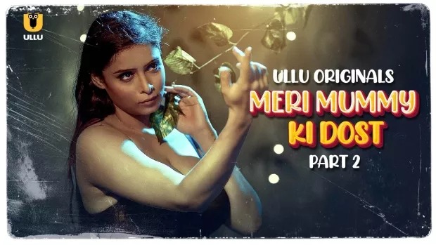 Meri Mummy Ki Dost Part 2 (2025) S01 Hindi Ullu WEB-DL
